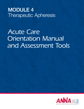 Module 4 - Therapeutic Apheresis (E-book) (Acute Care Orientation Manual and Assessment Tools)